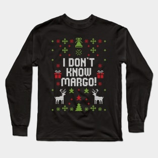 I Don't Know Margo! Long Sleeve T-Shirt